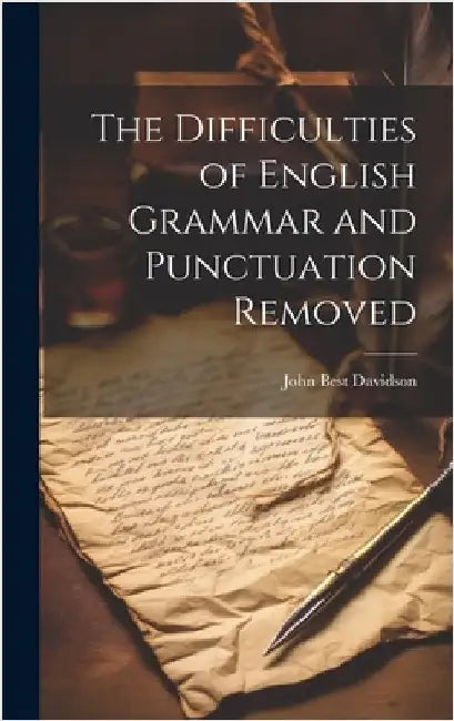 The Difficulties of English Grammar and Punctuation Removed by Davidson, John Best