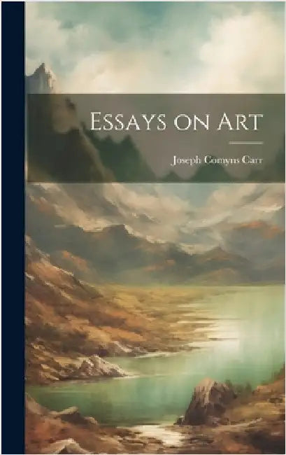Essays on Art by Carr, Joseph Comyns