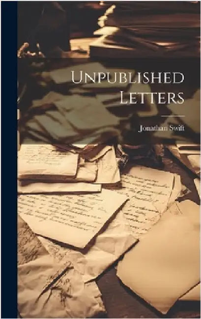 Unpublished Letters by Swift, Jonathan