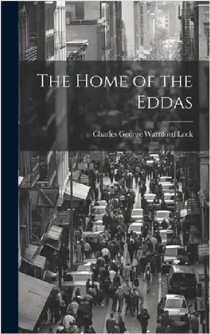 The Home of the Eddas by Lock, Charles George Warnford