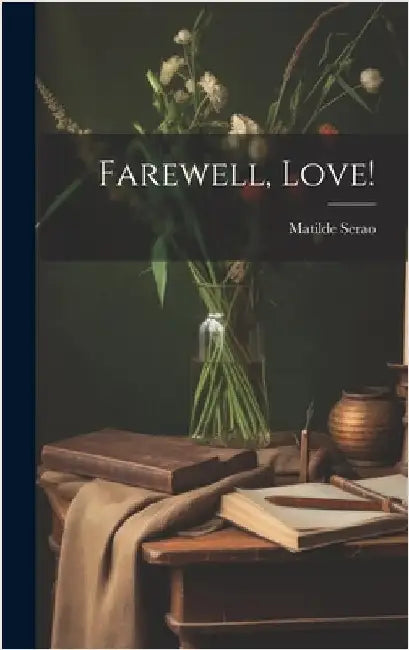 Farewell, Love! by Serao, Matilde