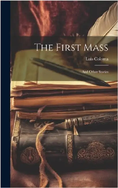 The First Mass: And Other Stories by Coloma, Luis