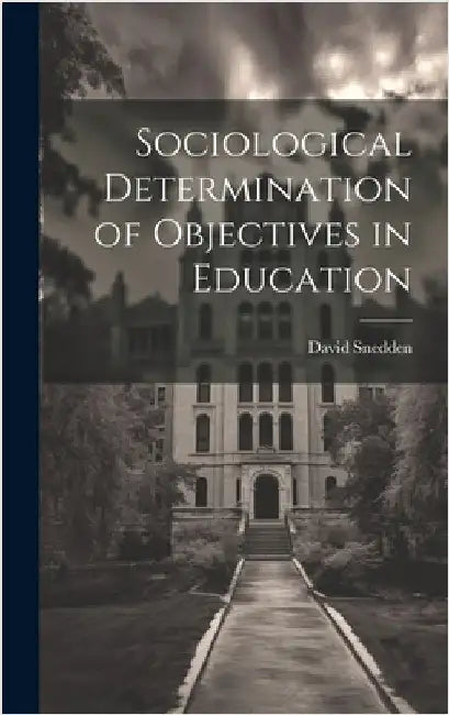 Sociological Determination of Objectives in Education by Snedden, David