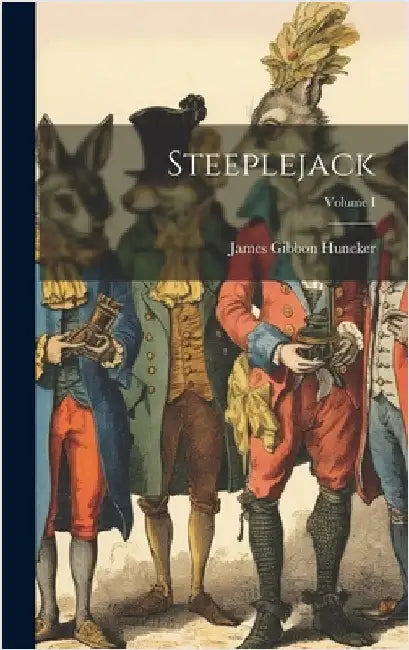 Steeplejack; Volume I by Huneker, James Gibbon