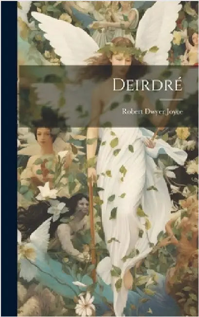 Deirdré by Joyce, Robert Dwyer
