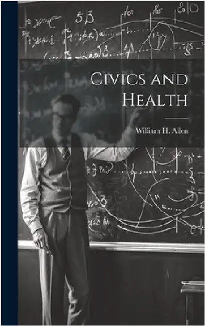 Civics and Health by Allen, William H.