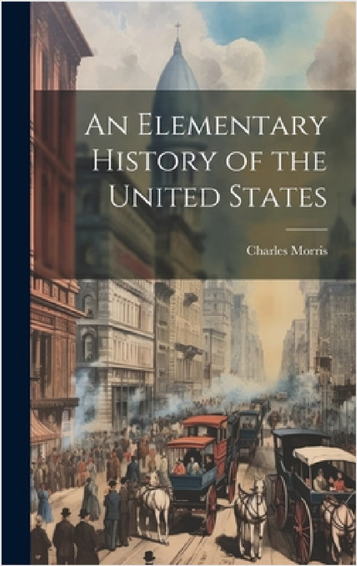 An Elementary History of the United States by Charles Morris