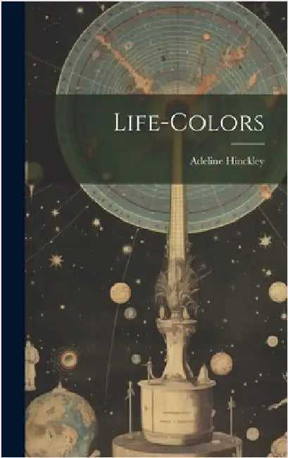 Life-Colors by Hinckley, Adeline