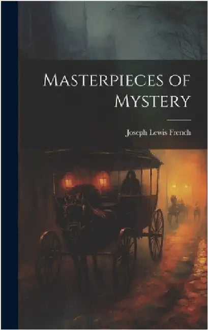Masterpieces of Mystery by French, Joseph Lewis