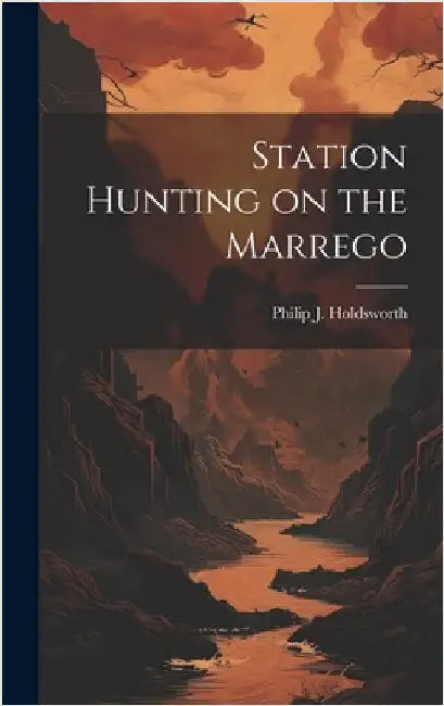 Station Hunting on the Marrego by Holdsworth, Philip J.