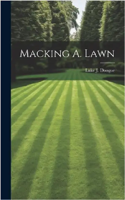 Macking A. Lawn by Doogue, Luke J.
