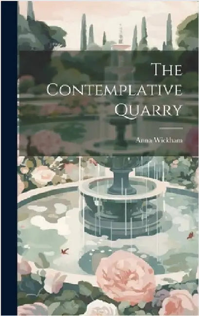 The Contemplative Quarry by Wickham, Anna