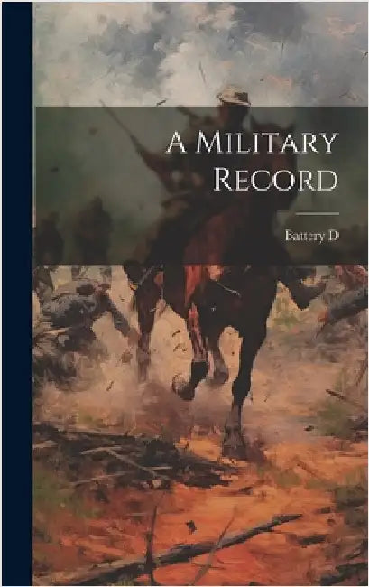 A Military Record by D, Battery