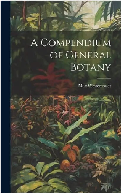 A Compendium of General Botany by Max, Westermaier