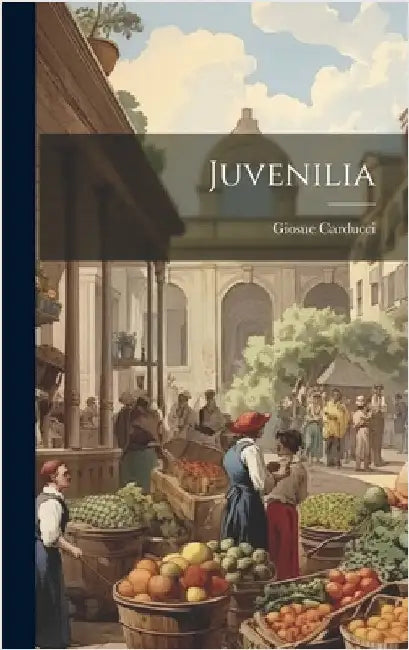 Juvenilia by Carducci, Giosue