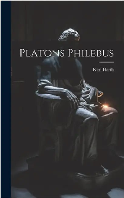 Platons Philebus by Karl, Harth