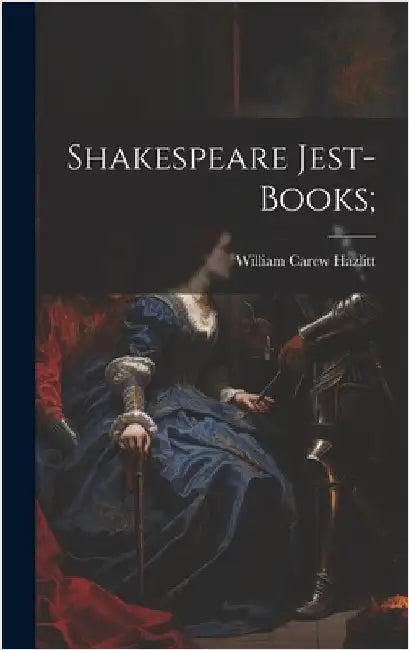 Shakespeare Jest-Books; by Carew, Hazlitt William