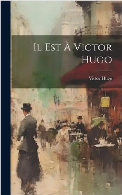 Il est à Victor Hugo by Victor, Hugo