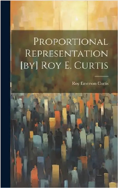 Proportional Representation [by] Roy E. Curtis by Emerson, Curtis Roy