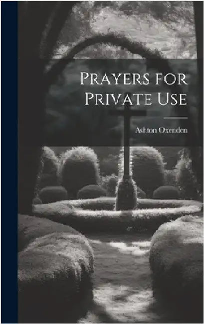 Prayers for Private Use by Ashton, Oxenden