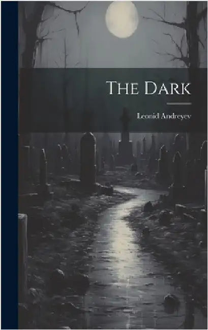 The Dark by Leonid, Andreyev