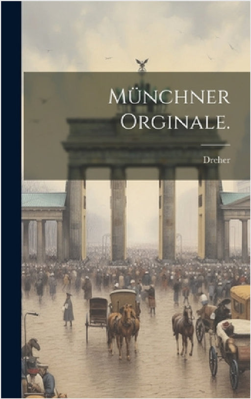 Münchner Orginale. by Dreher