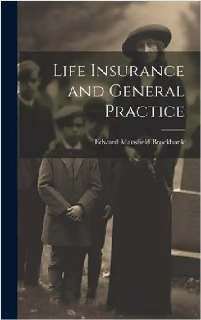 Life Insurance and General Practice by Mansfield, Brockbank Edward