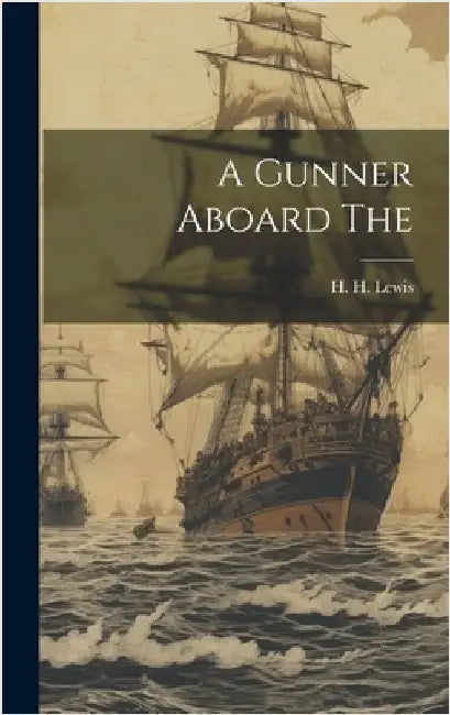 A Gunner Aboard The by Lewis, H. H.
