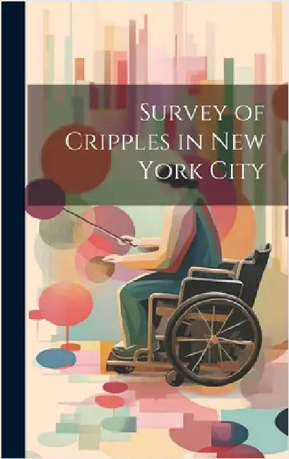 Survey of Cripples in New York City by Anonymous