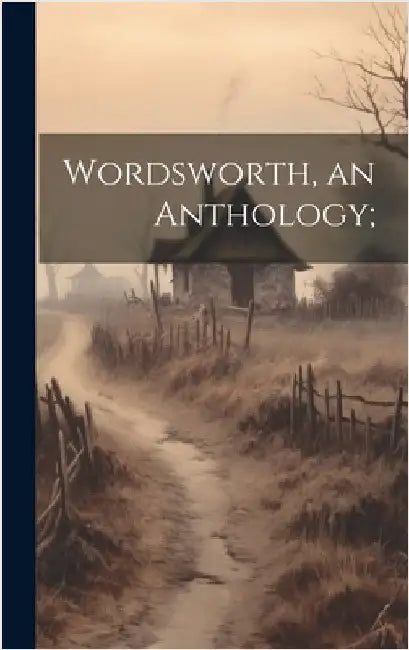 Wordsworth, an Anthology; by Anonymous