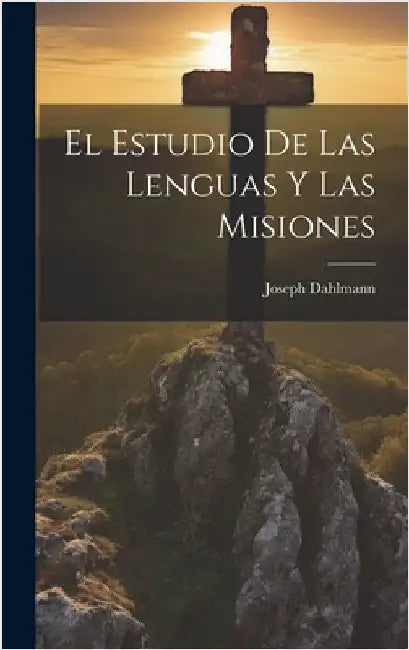 El Estudio de Las Lenguas y Las Misiones by Dahlmann, Joseph