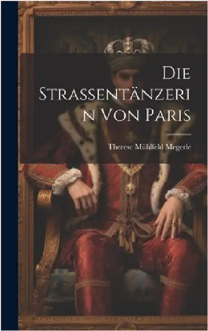 Die Strassentänzerin von Paris by Megerle, Therese Mühlfeld