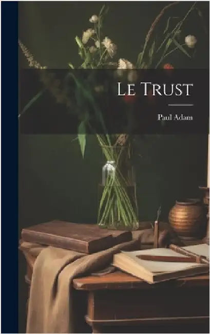 Le Trust by Adam, Paul