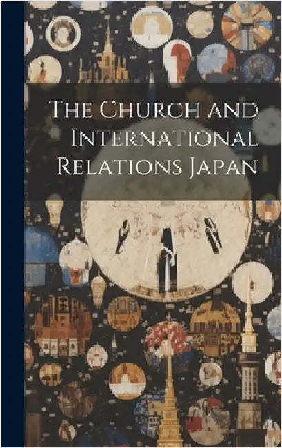 The Church and International Relations Japan by Anonymous