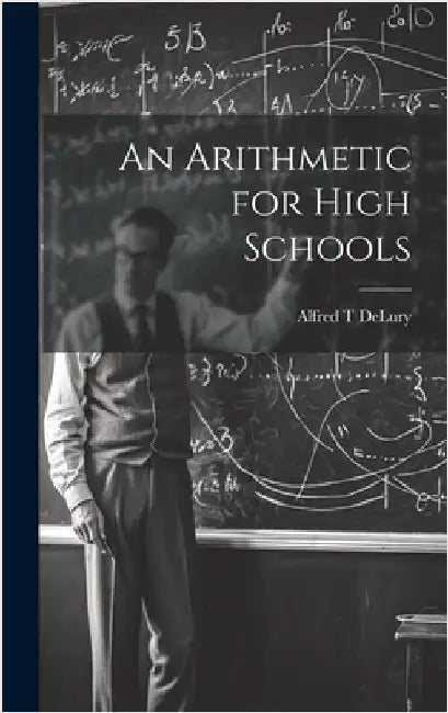 An Arithmetic for High Schools by Delury, Alfred T.