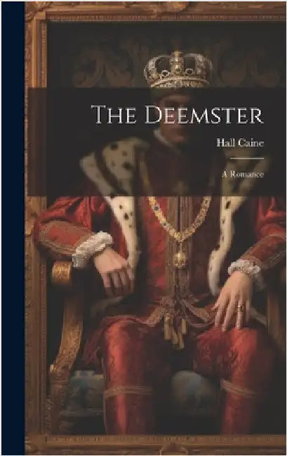 The Deemster; a Romance by Caine, Hall