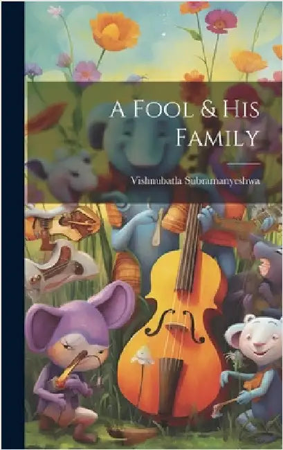 A Fool & His Family by Subramanyeshwa, Vishnubatla