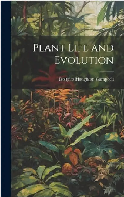 Plant Life and Evolution by Campbell, Douglas Houghton