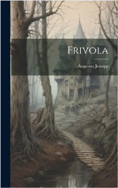 Frivola by Jessopp, Augustus