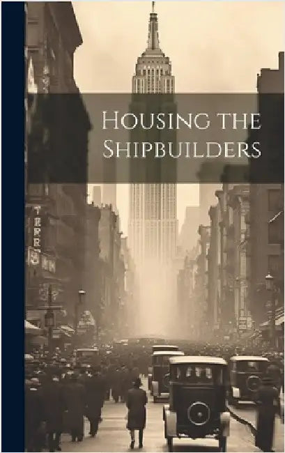 Housing the Shipbuilders by Anonymous