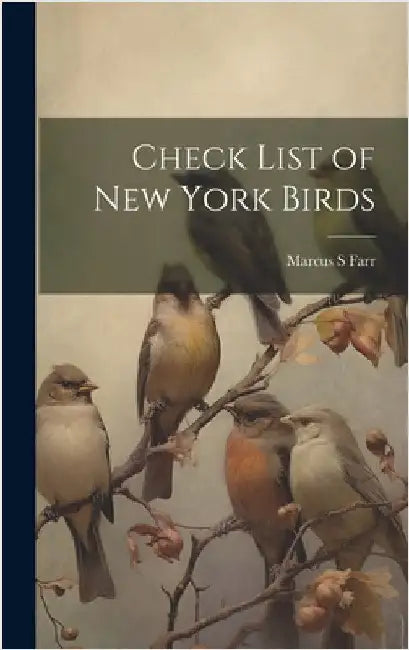 Check List of New York Birds by Farr, Marcus S.