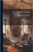 A Christmas Mystery; by Locke, William J.