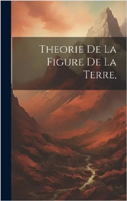 Theorie de la Figure de la Terre, by Anonymous