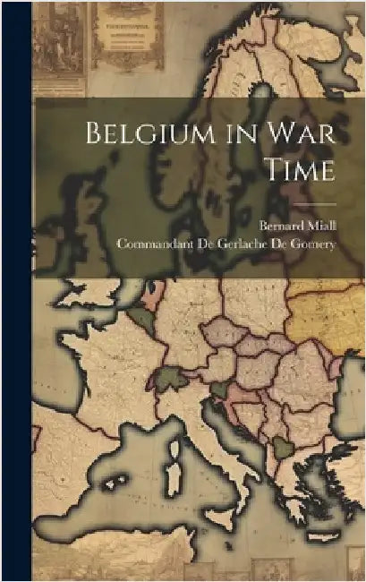 Belgium in War Time by Miall, Bernard