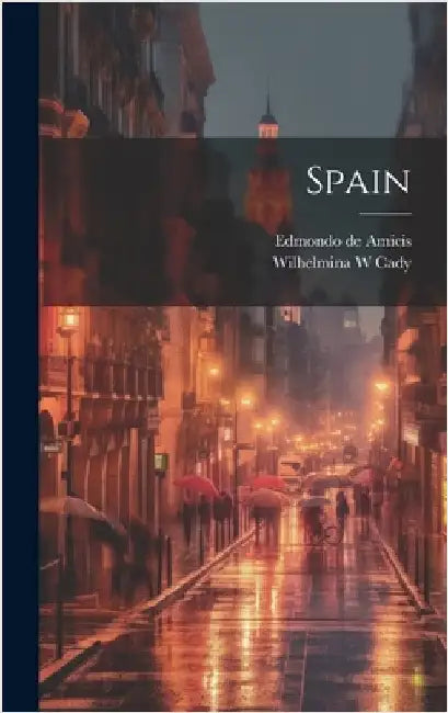 Spain by Amicis, Edmondo De