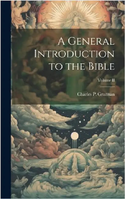 A General Introduction to the Bible; Volume II by Grannan, Charles P.