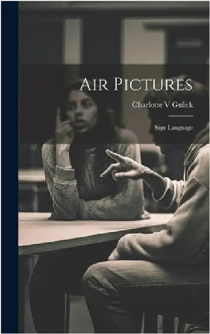 Air Pictures: Sign Language by Gulick, Charlotte