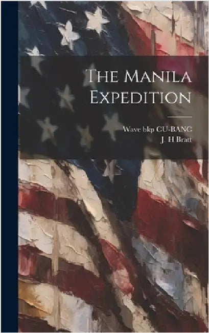 The Manila Expedition by Bratt, J. H.