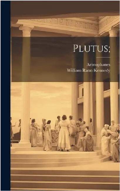 Plutus; by Aristophanes