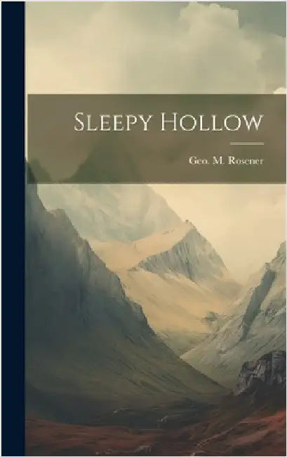 Sleepy Hollow by Rosener, Geo M. [From Old Catalog]
